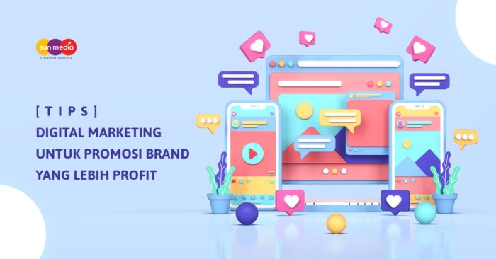 Tips Digital Marketing Untuk Promosi Brand Yang Lebih Profit