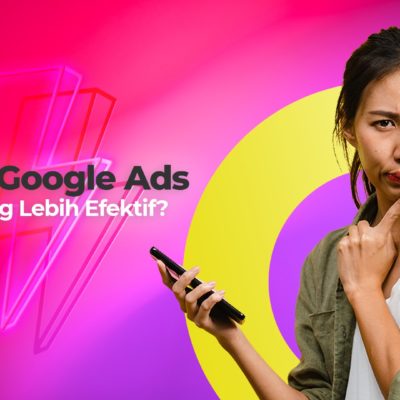 Optimasi SEO vs Google Ads : Mana yang Lebih Efektif?