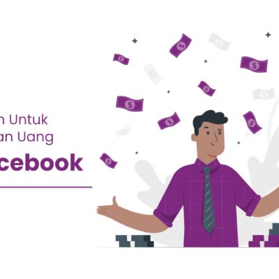Cara Ampuh Untuk Mendapatkan Uang dari Facebook