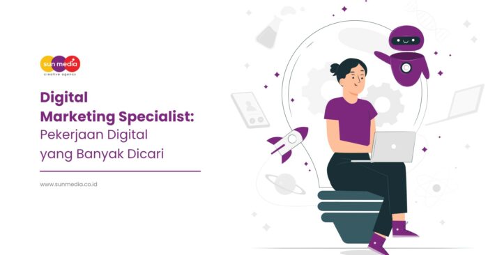 Digital Marketing Specialist Pekerjaan Digital yang Banyak Dicari