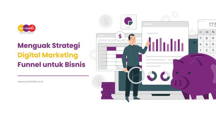 Menguak Strategi Digital Marketing Funnel untuk Bisnis